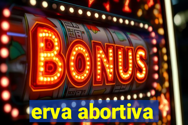 erva abortiva